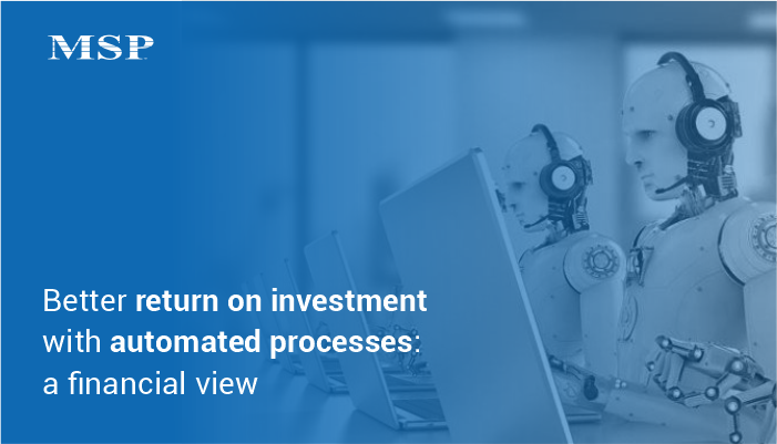 Better return on investment with automated processes: a financial view